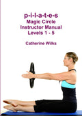 pilates Magic Circle Instructor Manual Levels 1  5