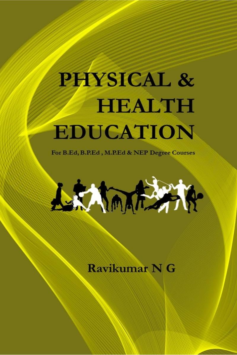 Physical & Health Education : For B.Ed, B.P.Ed , M.P.Ed & NEP Degree Courses