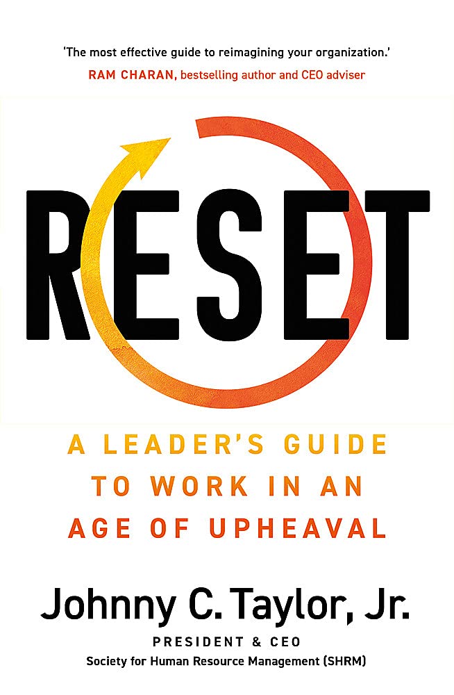 RESET: A LEADERS GUIDE TO WORK, WORKERS, AND WORKPLACES IN AN AGE OF UPHEAVAL AND BEYOND