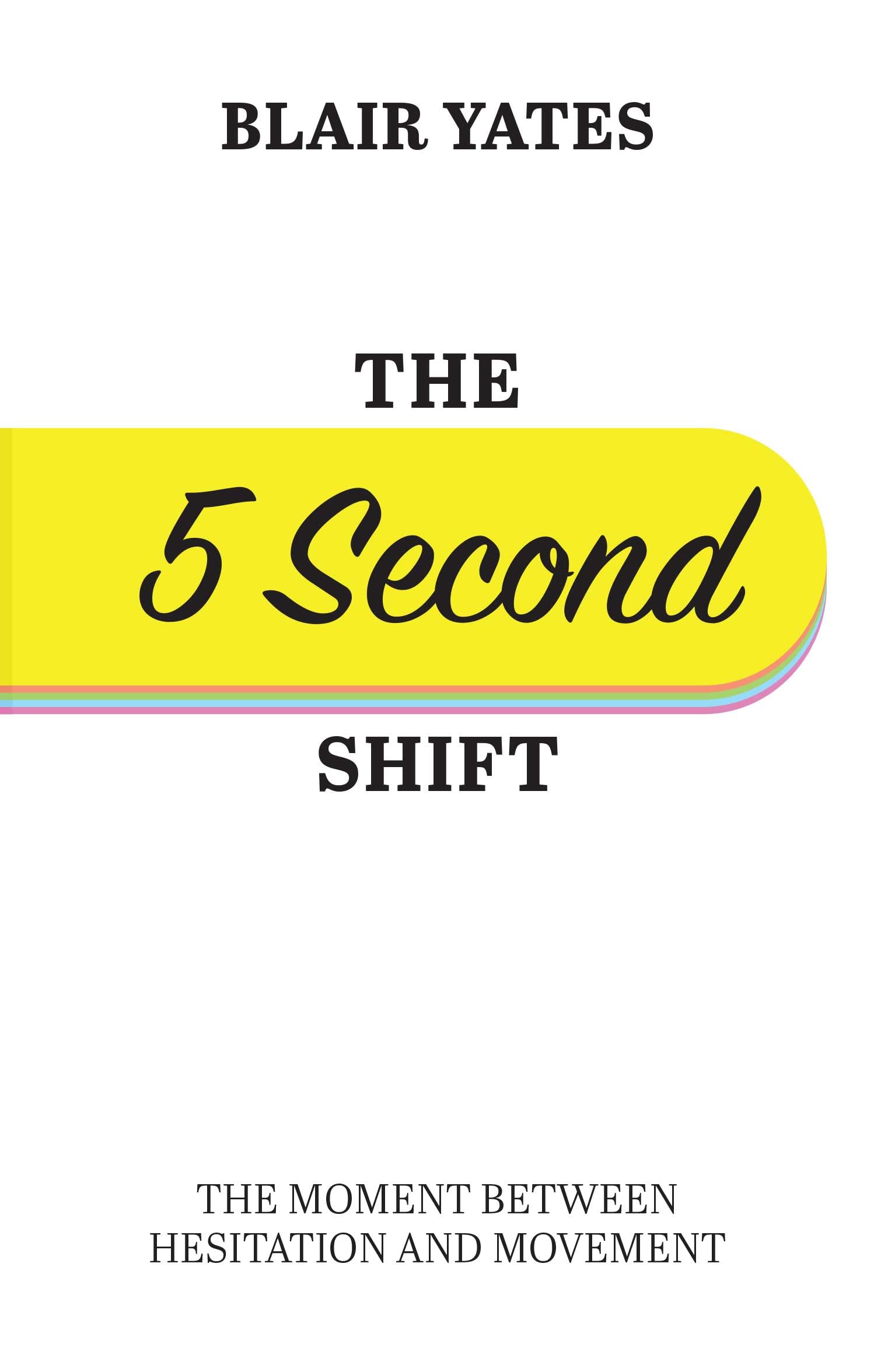 THE 5 SECOND SHIFT: The Moment Between Hesitation and Movement
