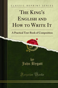 The Kings English and How to Write It: A Practical TextBook of Composition (Classic Reprint)