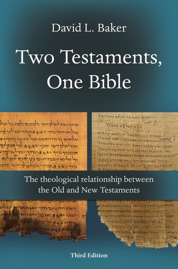 Two Testaments, One Bible: The Theological Relationship Between the Old and New Testaments