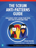 The Scrum AntiPatterns Guide: Challenges Every Scrum Team Faces and How to Overcome Them (Professional Scrum)