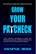 Grow Your Paycheck : Learn Effective Strategies To Uplift Your Professional Growth, Credibility, Worthiness And Become The Most 