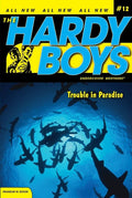 Trouble in Paradise (Hardy Boys: All New Undercover Brothers #12)