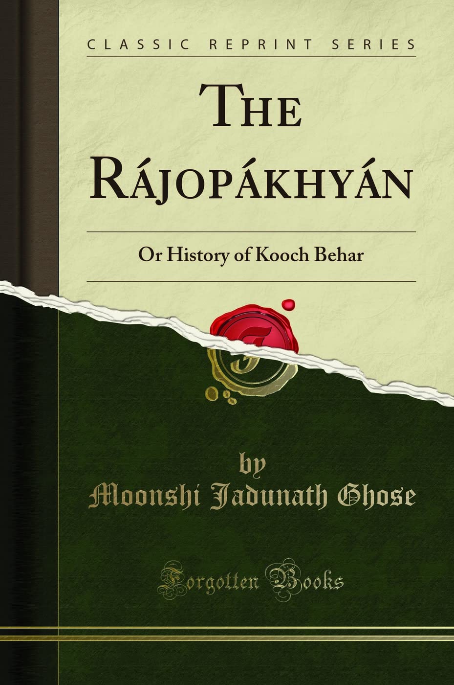The Rajopakhyan: Or History of Kooch Behar (Classic Reprint)