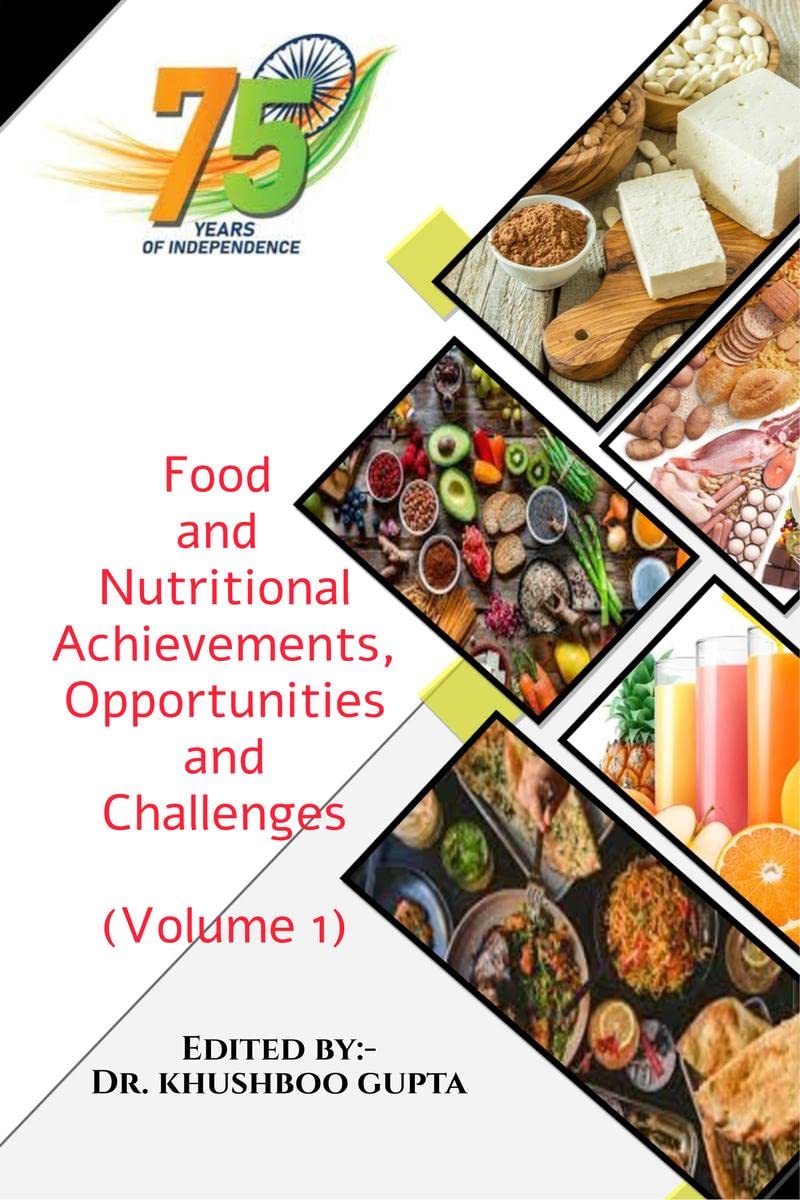 75 Years of Indian Independence: Food and Nutritional Achievements, Opportunities and Challenges (Volume 1)