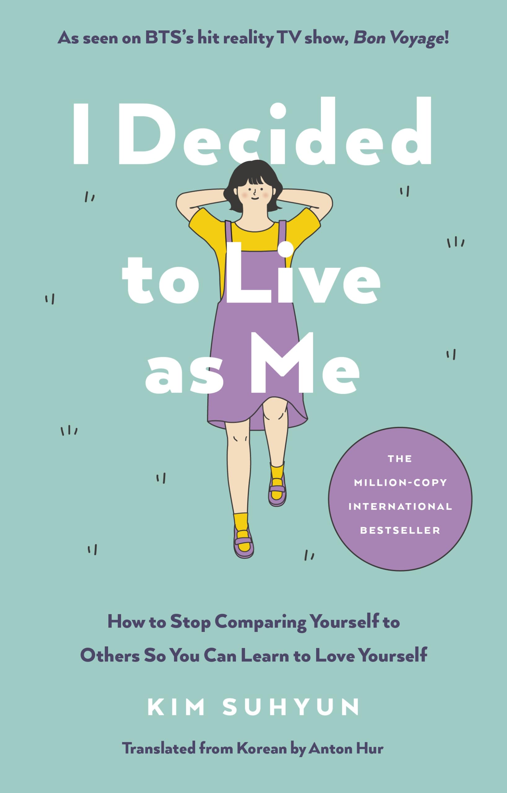 I Decided To Live As Me: How To Stop Comparing Yourself To Others So You Can Learn To Love Yourself