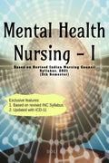Mental Health Nursing  I : Based on revised Indian Nursing Council Syllabus (V Semester)