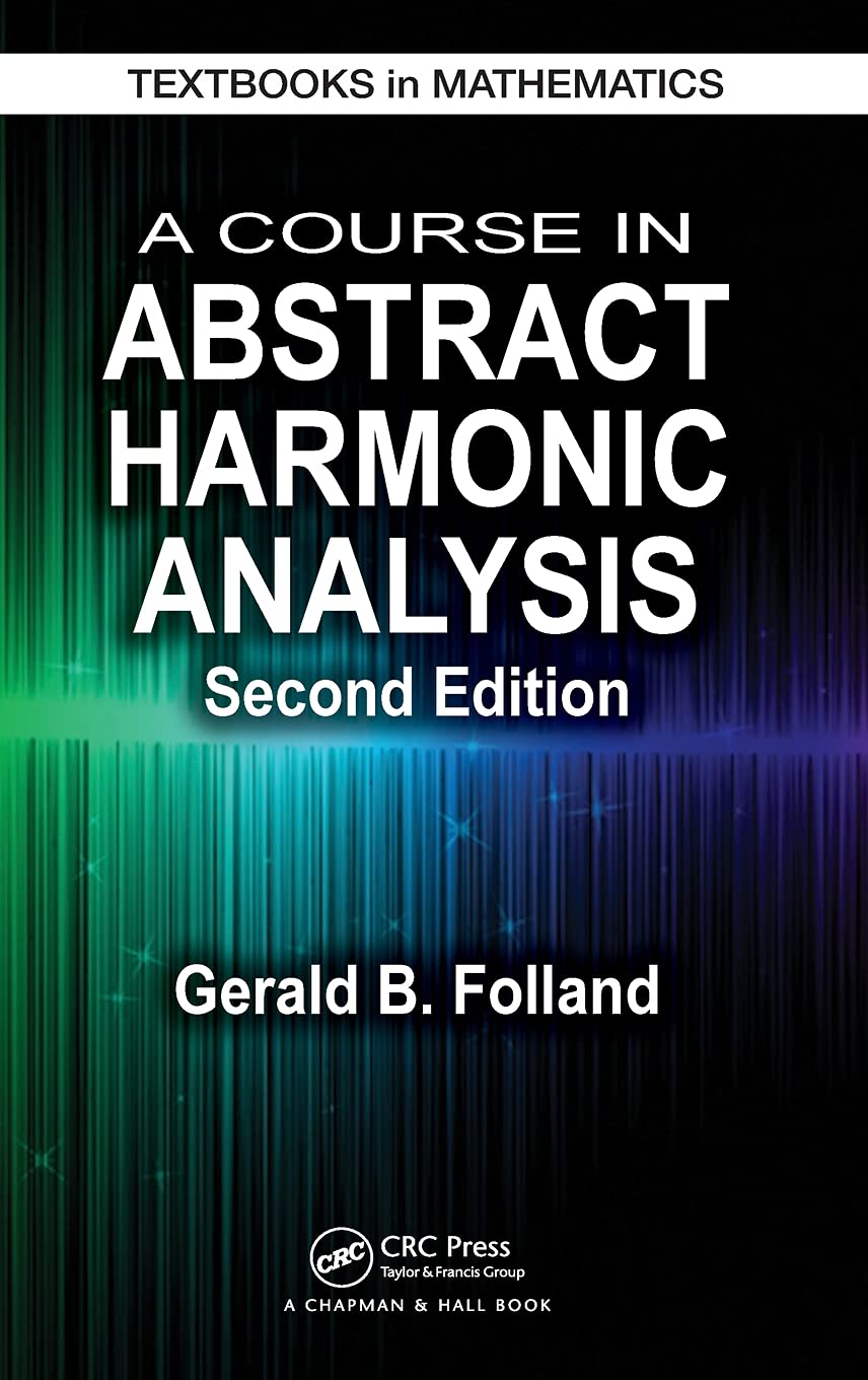 A Course in Abstract Harmonic Analysis (Textbooks in Mathematics)