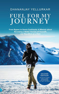 Fuel For My Journey : From Bypass to Seven Continents: A Memoir about Becoming a Better Version of Yourself, one Marathon at a T
