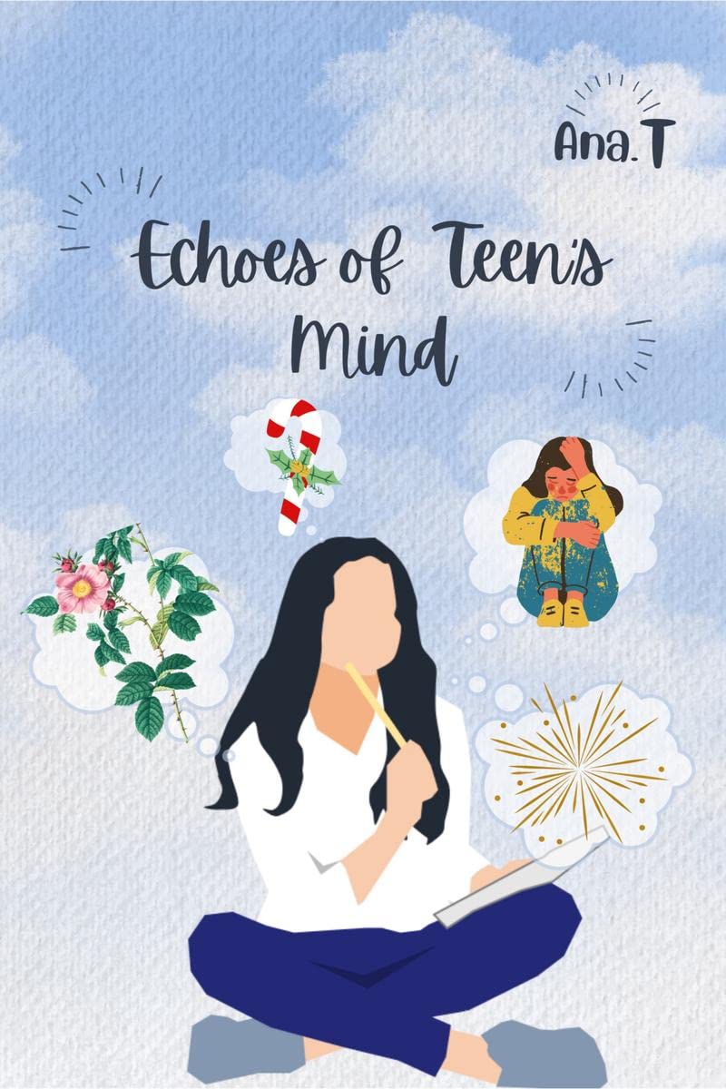 Echoes of Teens Mind : Poetic masterpieces penned by a brilliantly imaginative teenager