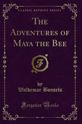 The Adventures Of Maya The Bee (Classic Reprint)