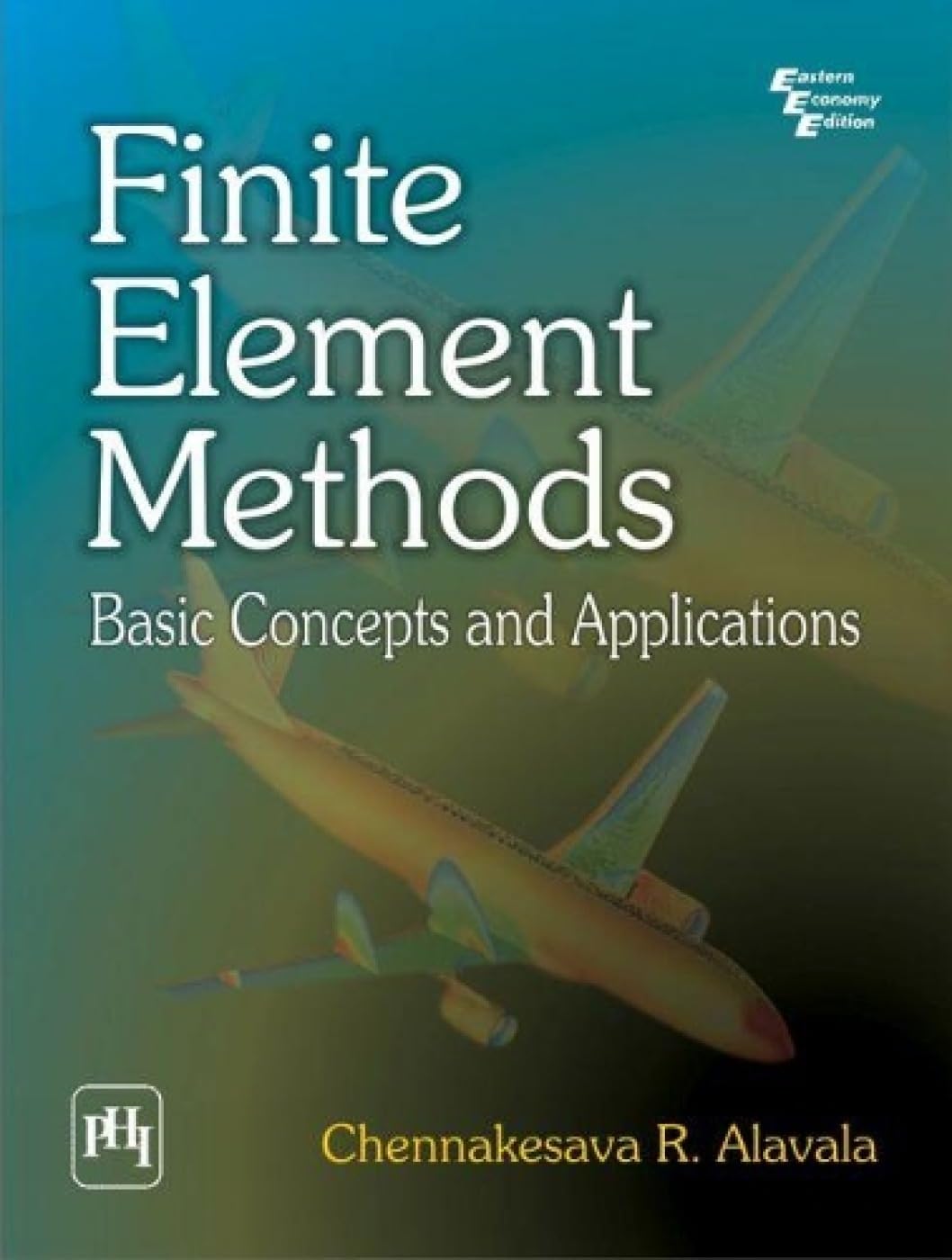 FINITE ELEMENT METHODS: BASIC CONCEPTS AND APPLICATIONS