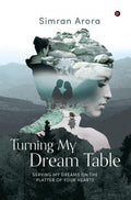 Turning My Dream Table : Serving My Dreams on the Platter of Your Hearts