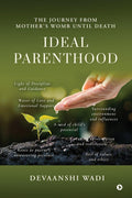 IDEAL PARENTHOOD: The Journey from Mothers Womb untill Death