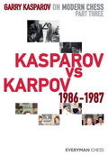 Garry Kasparov on Modern Chess: Part Three: Kasparov vs Karpov 19861987