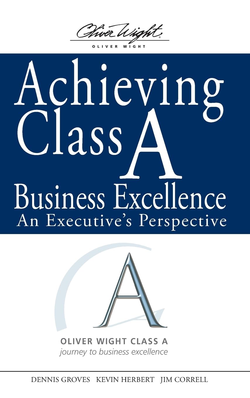 Achieving Class A Business Excellence: An Executives Perspective