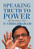 Speaking Truth to Power : My Alternative View
