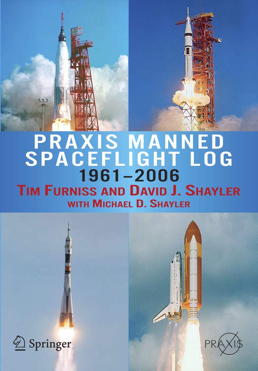 Praxis Manned Spaceflight Log 19612006 (Springer Praxis Books)