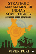 Strategic Management of Indias Sovereignty: ScenarioBased Strategies