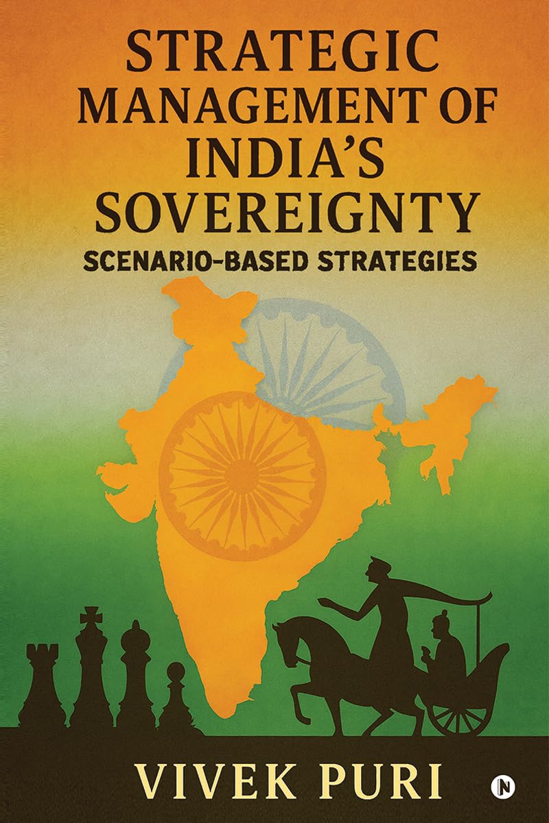 Strategic Management of Indias Sovereignty: ScenarioBased Strategies