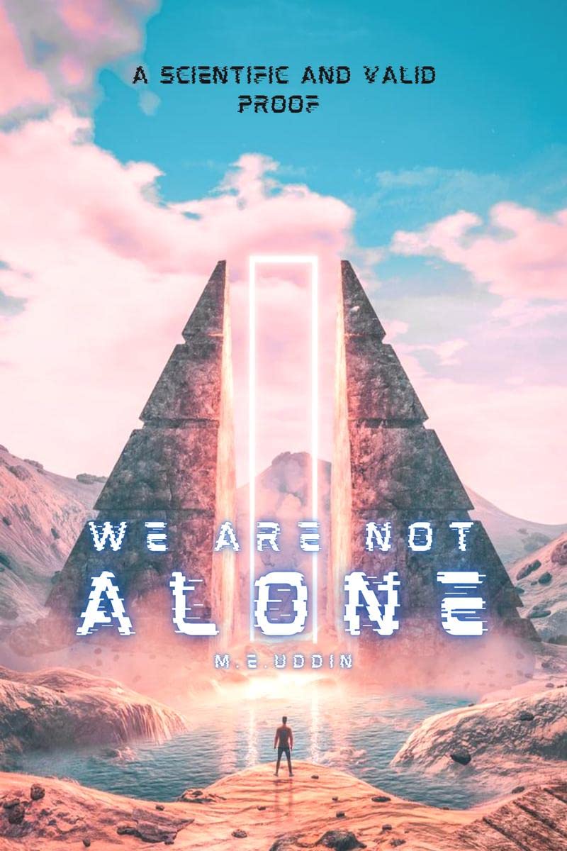 We Are Not Alone  A Scientific And Valid Proof of Aliens