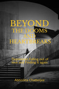 Beyond The Dooms and Heartbreaks: Depression, Falling out of love and Finding it again