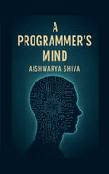 A Programmers Mind: The Philosophy and Psychology of Programming