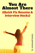 You Are Almost There : (Quick Fix Resume And Interview Hacks)