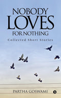 Nobody Loves for Nothing : Collected Short Stories