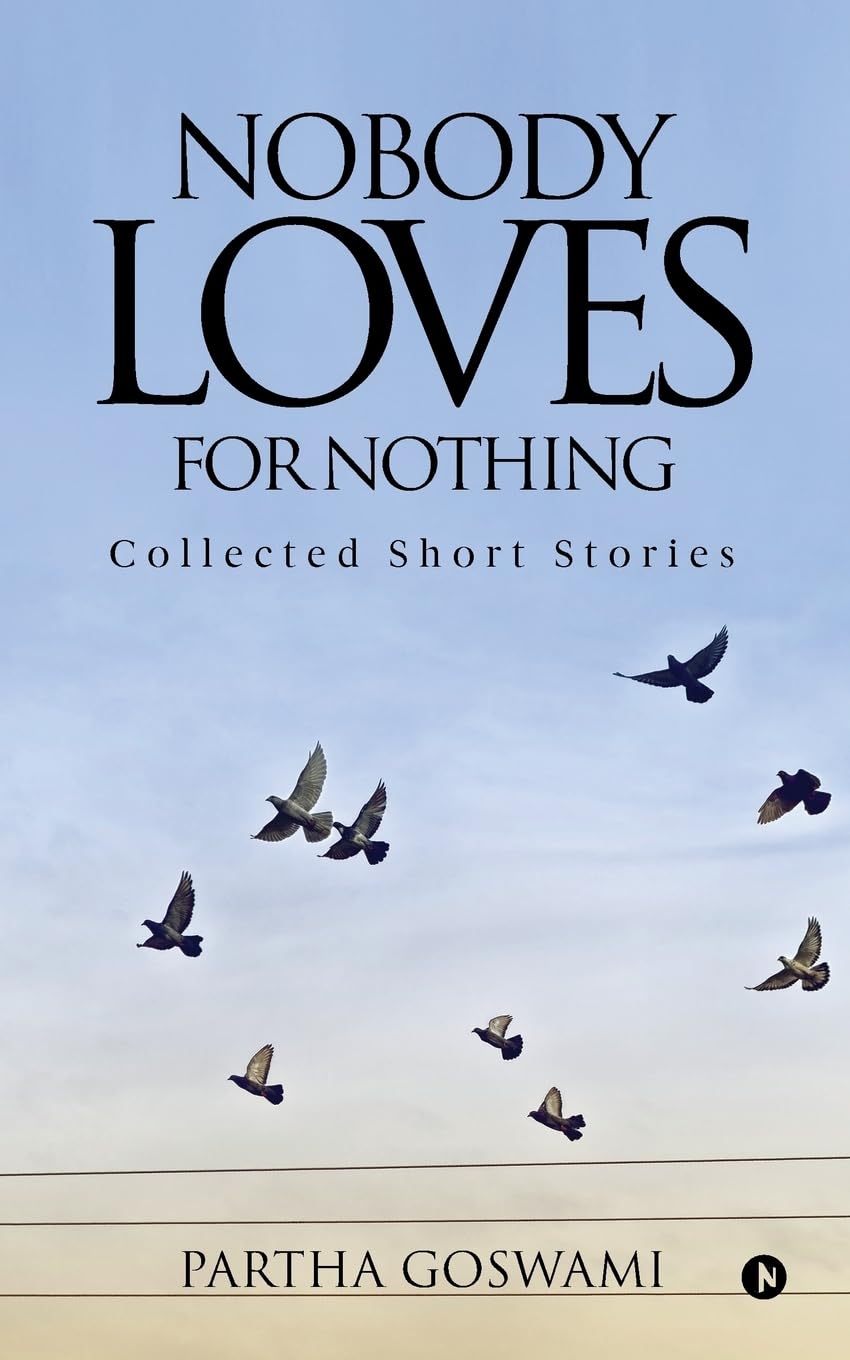 Nobody Loves for Nothing : Collected Short Stories