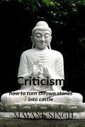 CRITICISM : How to turn your worst enemy to best friend