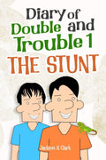 Diary of Double and Trouble 1 The Stunt : A Funny Story for 9 12 year olds