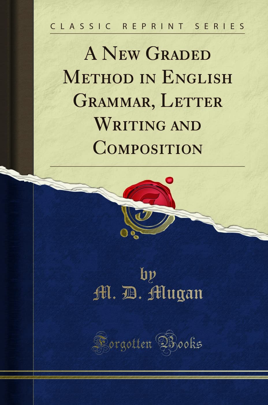 A New Graded Method in English Grammar, Letter Writing and Composition (Classic Reprint)