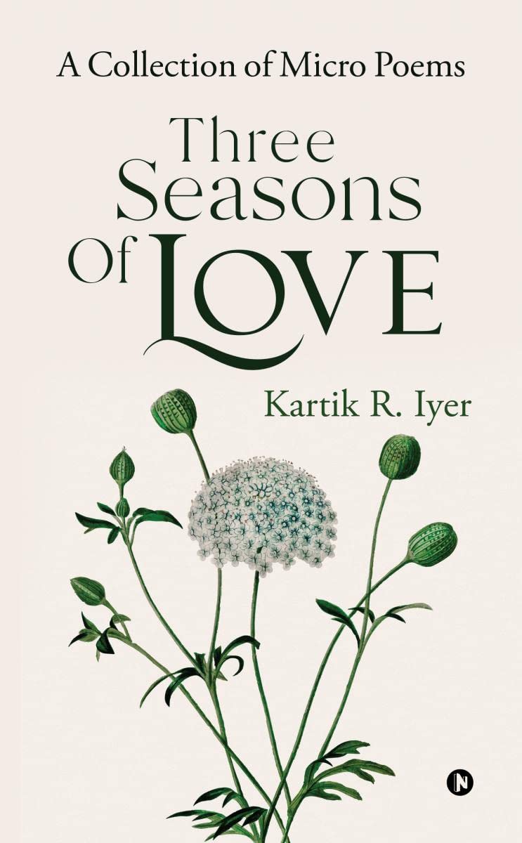 Three Seasons Of Love : A Collection of Micro Poems