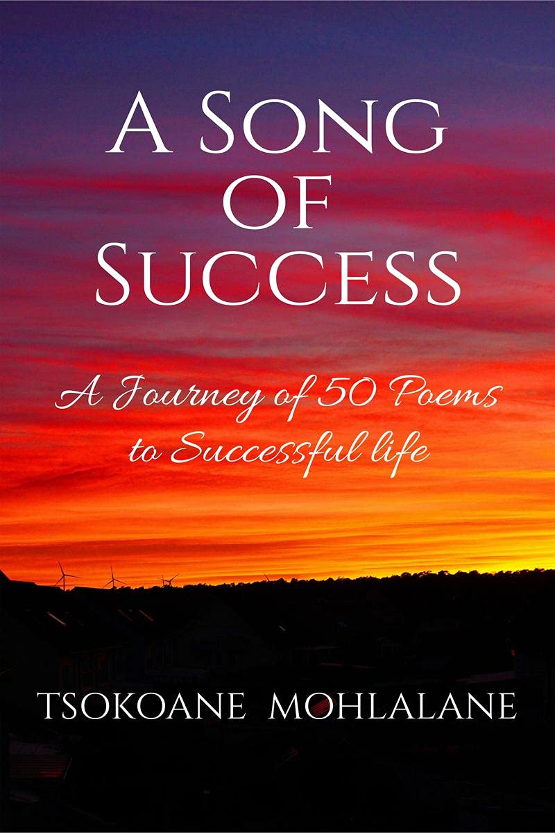 A Song Of Success : A Journey Of 50 Poems To Succesful Life