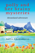 Polly And Her Brainy Mysteries : Dreamland Adventure