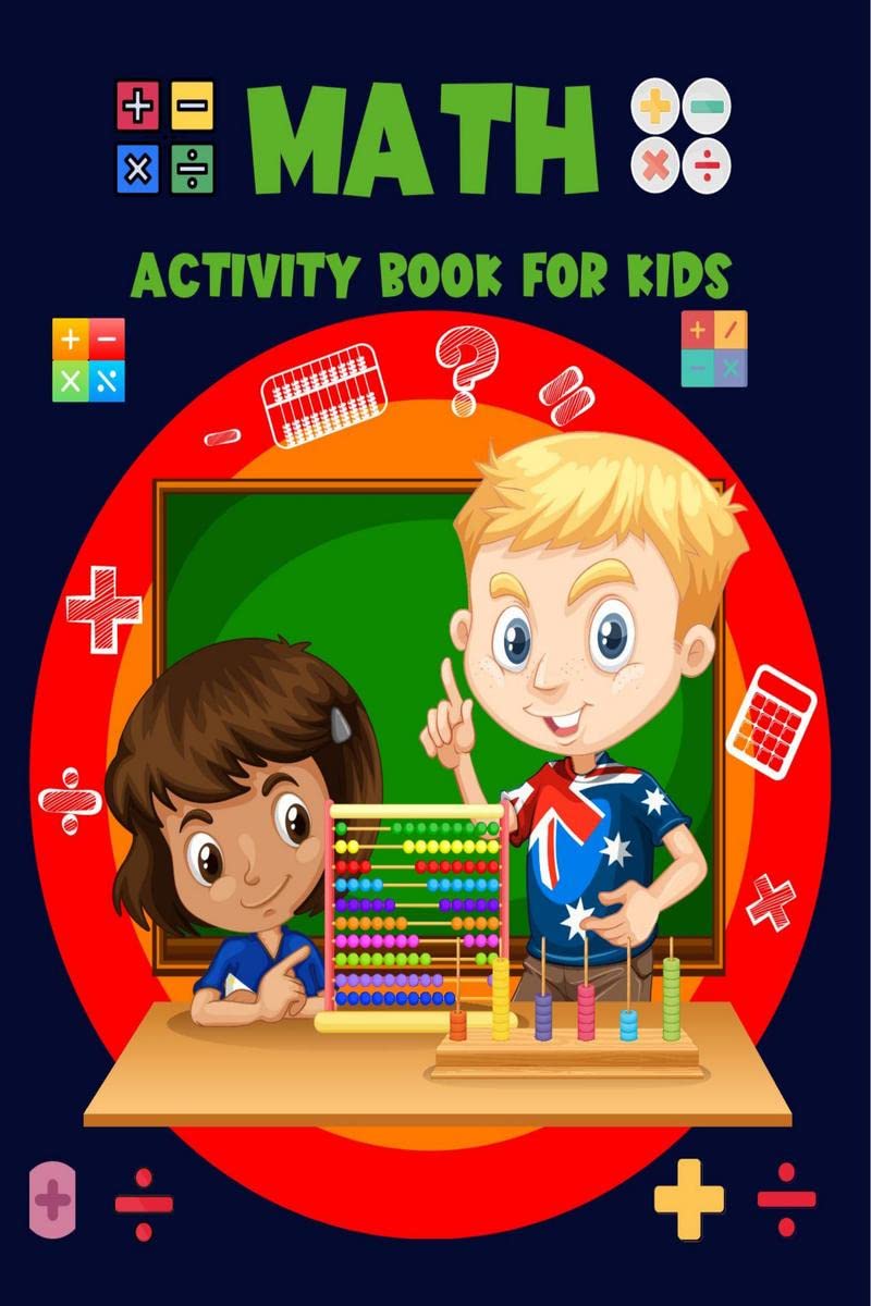 Math Activity Book For Kids : Childrens Activity Book Ages 57: A Beginner Mathematics Kids Workbook for Self Study & Homescho