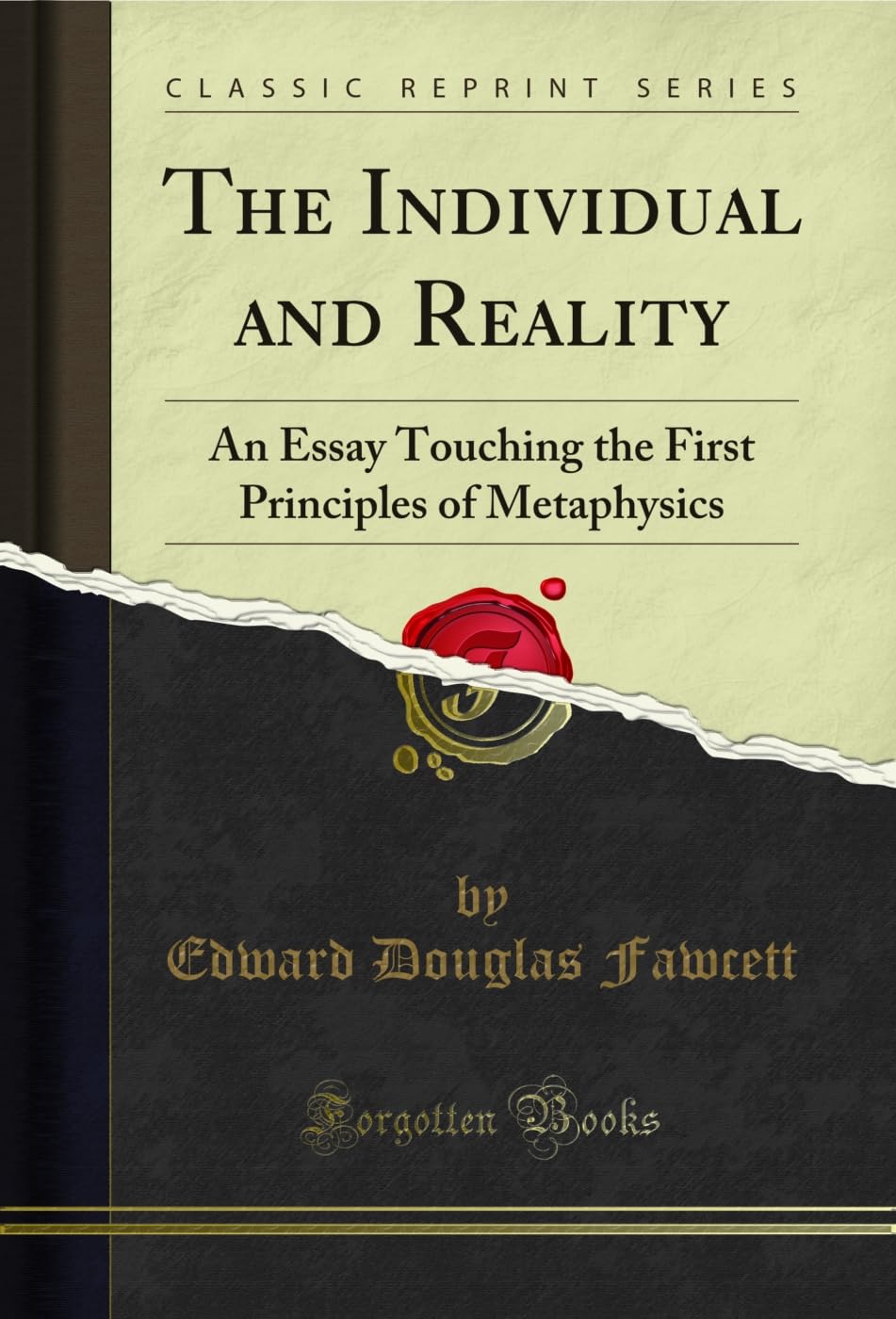The Individual and Reality: An Essay Touching the First Principles of Metaphysics (Classic Reprint)