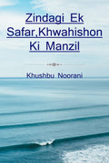 Zindagi Ek Safar,Khwahishon Ki Manzil /   ,    : Zindagi Ek Safar, Khwahishon Ki Manzil