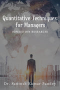 QUANTITATIVE TECHNIQUES FOR MANAGERS : Operation Research