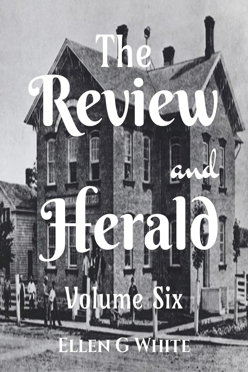 The Review And Herald (Volume Six)