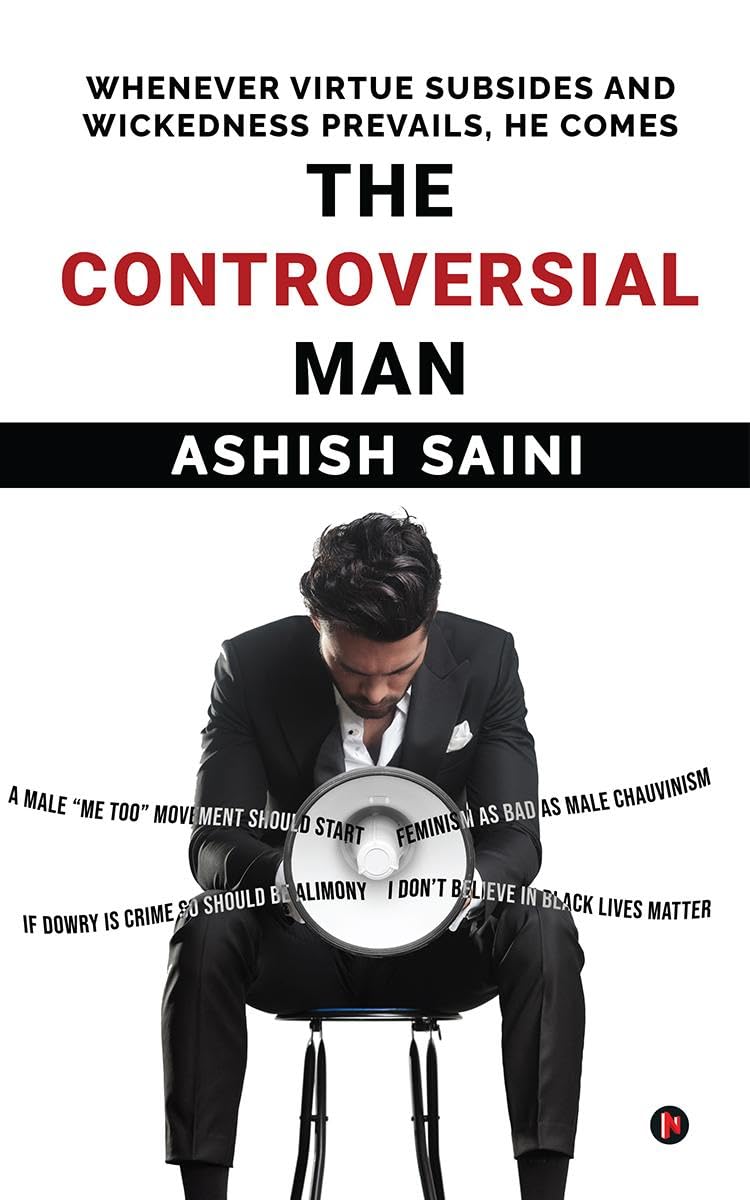 THE CONTROVERSIAL MAN : WHENEVER VIRTUE SUBSIDES AND WICKEDNESS PREVAILS, HE COMES