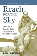 Reach for the Sky: The Story of Douglas Bader, Legless Ace of the Battle of Britain (Bluejacket Books)