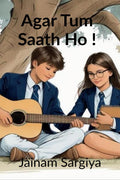 Agar Tum Saath Ho !: A Tune, A Thought , A heartbeat