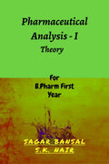 Pharmaceutical Analysis I Theory : For B.Pharm 1st Year