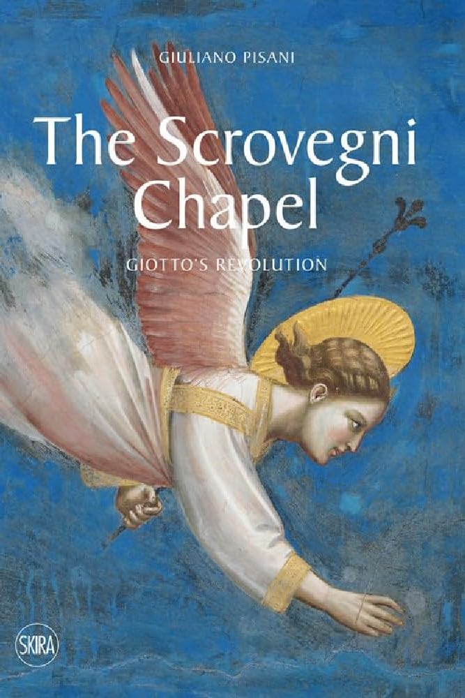 The Scrovegni Chapel Giottos revolution /anglais