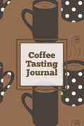 Coffee Tasting Journal: Log Coffee Roasts, Keep Track, Record & Rate Different Varieties, Coffee Lovers Gift, Notes, Coffee Drin