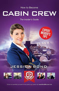 How to become Cabin Crew: the insiders guide: The Insiders Guide